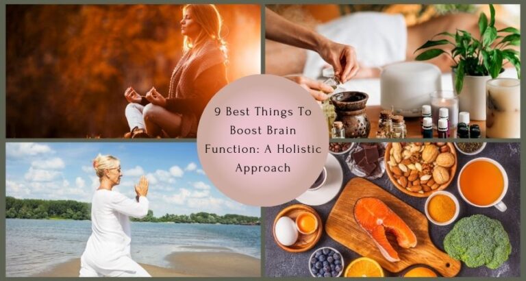 9 Best Things To Boost Brain Function: A Holistic Approach